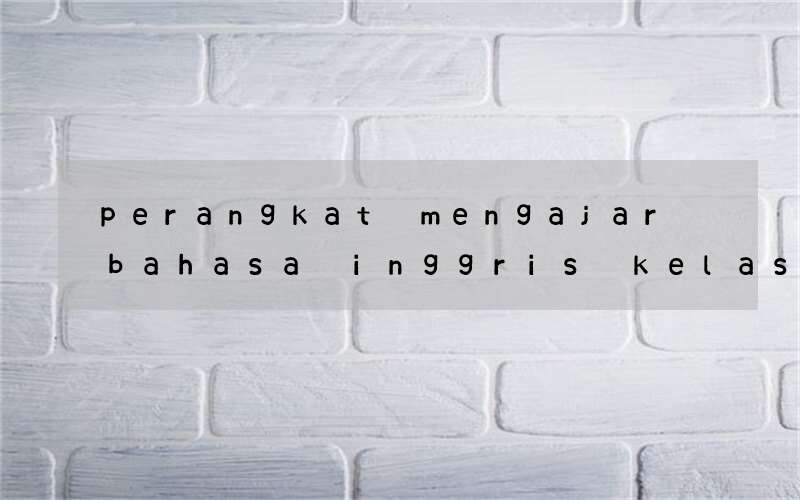 perangkat mengajar bahasa inggris kelas 3 sd kurikulum 13